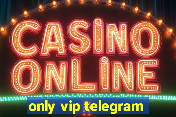 only vip telegram